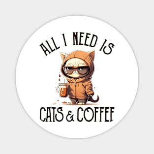 All I Need is Cats and Coffee Cat Lovers Coffee Lovers Gift Idea Magnet